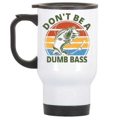 Dont Be A Dumb Bass Funny Fishing Stainless Steel Travel Mug