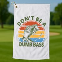Dont Be A Dumb Bass Funny Fishing Golf Towel