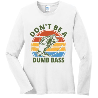 Dont Be A Dumb Bass Funny Fishing Ladies Long Sleeve Shirt