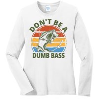 Dont Be A Dumb Bass Funny Fishing Ladies Long Sleeve Shirt