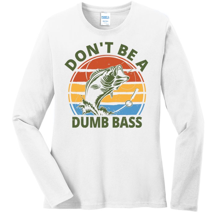 Dont Be A Dumb Bass Funny Fishing Ladies Long Sleeve Shirt