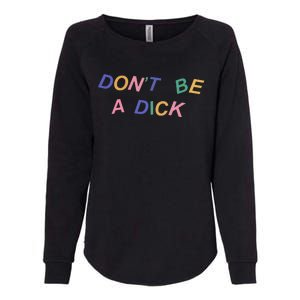 Don't Be A Dick Womens California Wash Sweatshirt