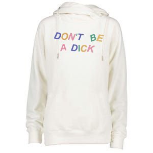 Don't Be A Dick Womens Funnel Neck Pullover Hood