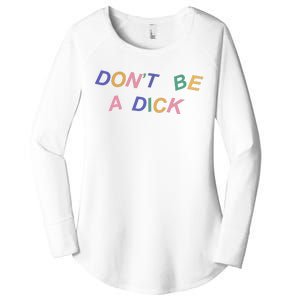 Don't Be A Dick Women's Perfect Tri Tunic Long Sleeve Shirt