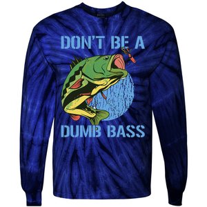 DonT Be A Dumb Bass Funny Fishing Dont Be A Dumb Bass Tie-Dye Long Sleeve Shirt