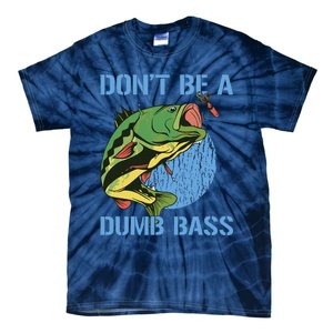 DonT Be A Dumb Bass Funny Fishing Dont Be A Dumb Bass Tie-Dye T-Shirt