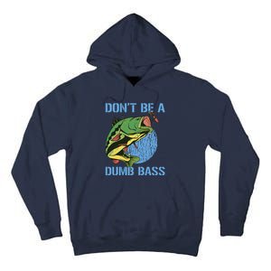 DonT Be A Dumb Bass Funny Fishing Dont Be A Dumb Bass Tall Hoodie