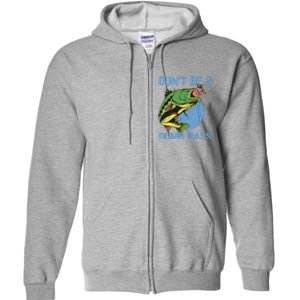 DonT Be A Dumb Bass Funny Fishing Dont Be A Dumb Bass Full Zip Hoodie