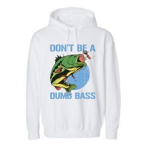 DonT Be A Dumb Bass Funny Fishing Dont Be A Dumb Bass Garment-Dyed Fleece Hoodie