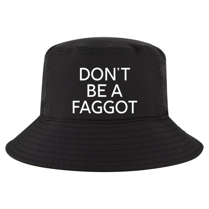 DonT Be A Faggot Cool Comfort Performance Bucket Hat