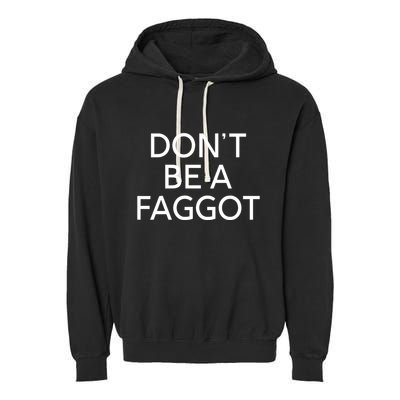 DonT Be A Faggot Garment-Dyed Fleece Hoodie