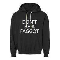 DonT Be A Faggot Garment-Dyed Fleece Hoodie