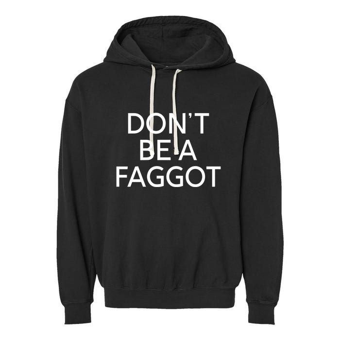 DonT Be A Faggot Garment-Dyed Fleece Hoodie