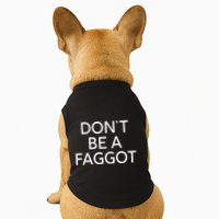 DonT Be A Faggot Doggie Tank