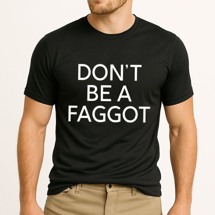 DonT Be A Faggot Performance Shirt