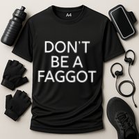DonT Be A Faggot Performance Shirt