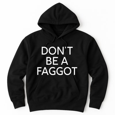 DonT Be A Faggot Hoodie