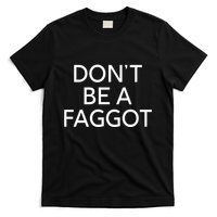 DonT Be A Faggot T-Shirt