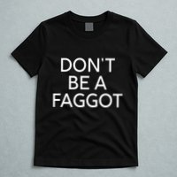 DonT Be A Faggot T-Shirt
