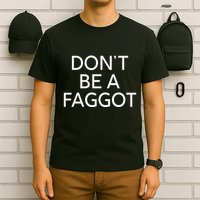 DonT Be A Faggot T-Shirt
