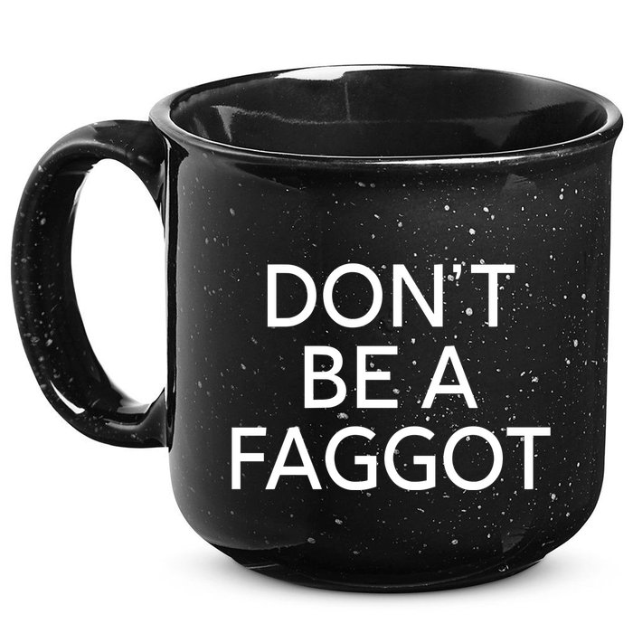 DonT Be A Faggot 15oz Campfire Ceramic Mug