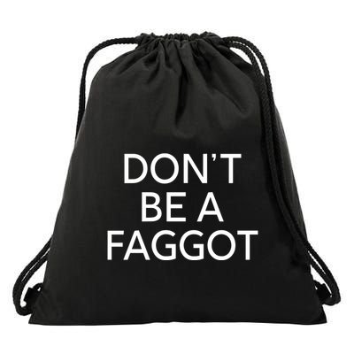 DonT Be A Faggot Drawstring Bag