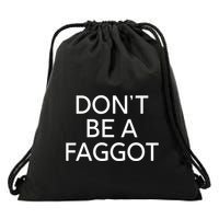 DonT Be A Faggot Drawstring Bag