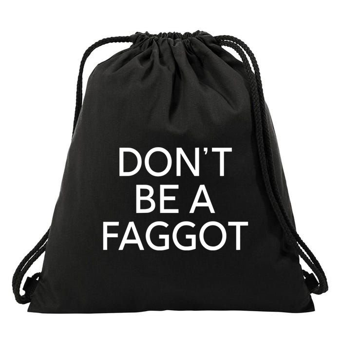 DonT Be A Faggot Drawstring Bag