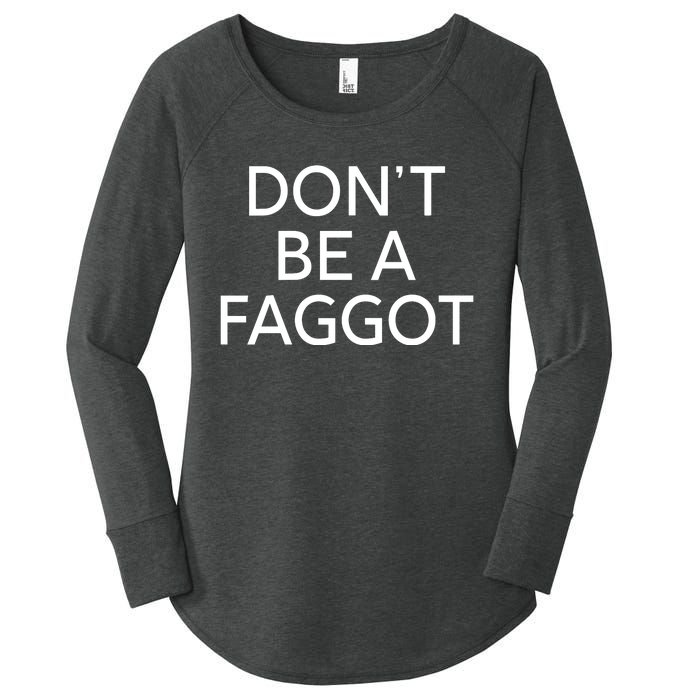 DonT Be A Faggot Women's Perfect Tri Tunic Long Sleeve Shirt