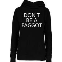 DonT Be A Faggot Womens Funnel Neck Pullover Hood