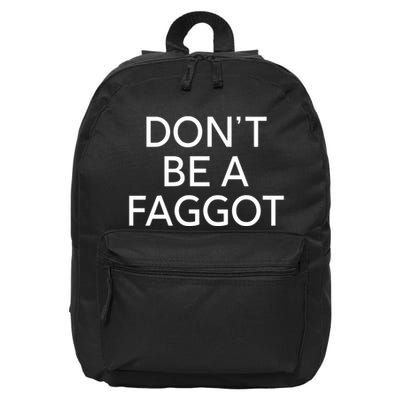 DonT Be A Faggot 16 in Basic Backpack