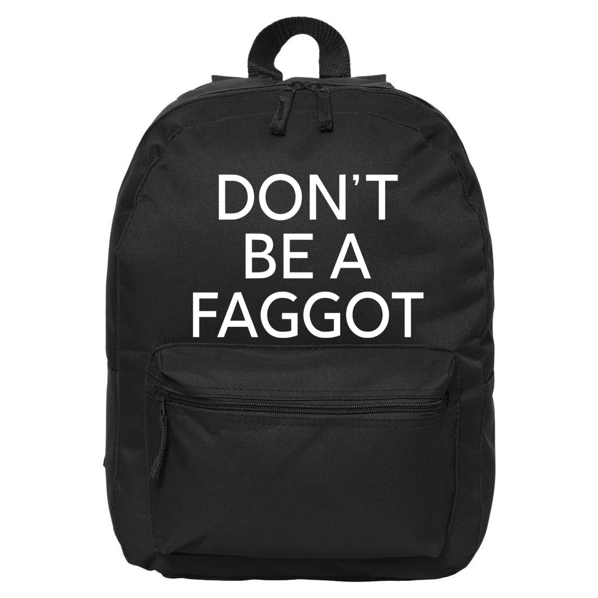 DonT Be A Faggot 16 in Basic Backpack