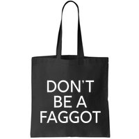 DonT Be A Faggot Bag
