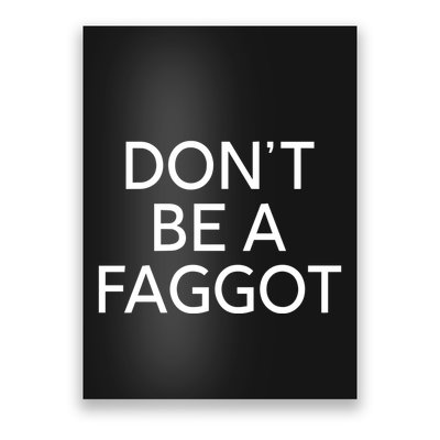 DonT Be A Faggot Poster