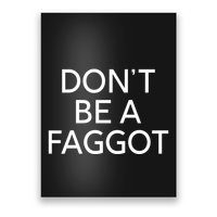 DonT Be A Faggot Poster