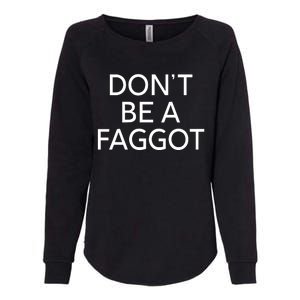 DonT Be A Faggot Womens California Wash Sweatshirt