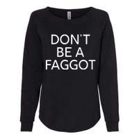 DonT Be A Faggot Womens California Wash Sweatshirt