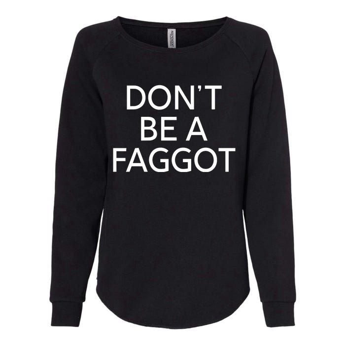 DonT Be A Faggot Womens California Wash Sweatshirt