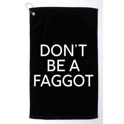 DonT Be A Faggot Golf Towel