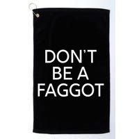DonT Be A Faggot Golf Towel