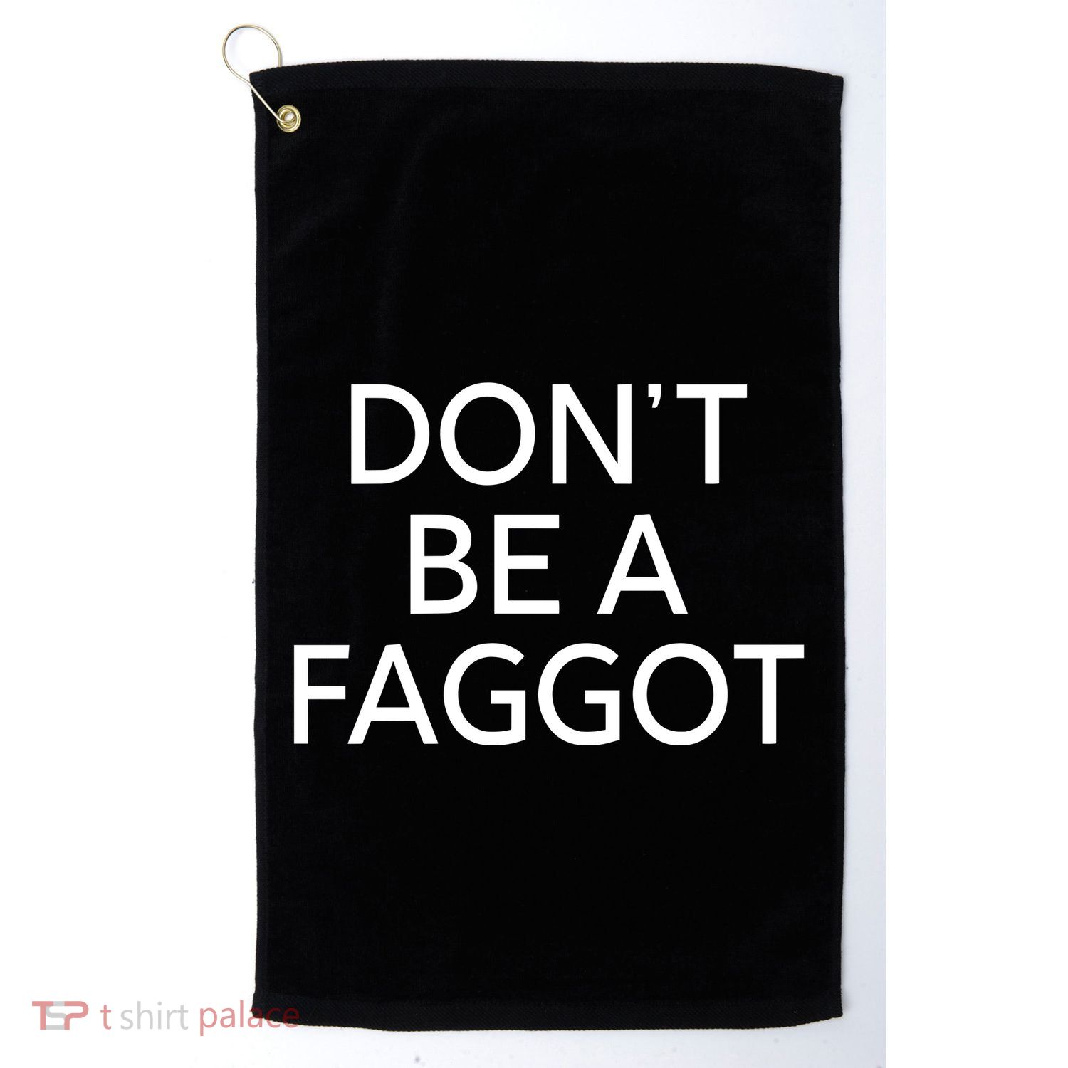 DonT Be A Faggot Golf Towel