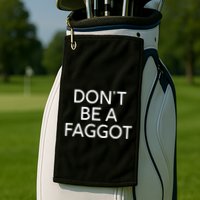DonT Be A Faggot Golf Towel