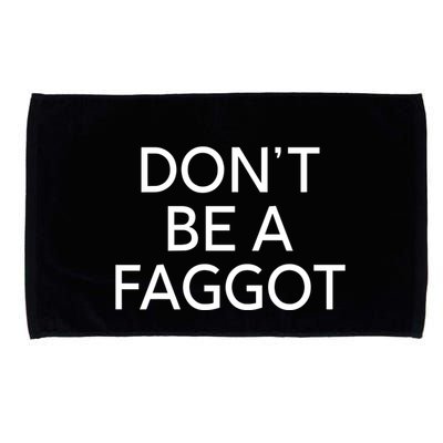 DonT Be A Faggot Microfiber Hand Towel
