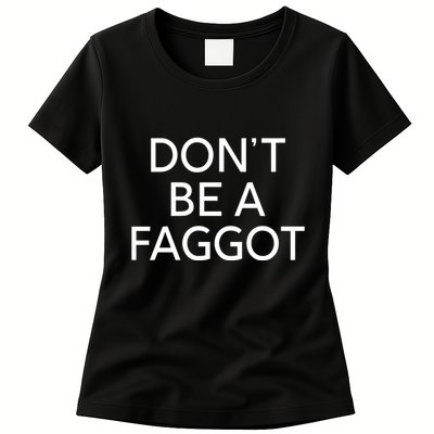 DonT Be A Faggot Womens T-Shirt