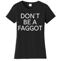 DonT Be A Faggot Women's T-Shirt