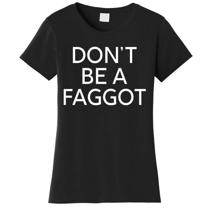 DonT Be A Faggot Women's T-Shirt