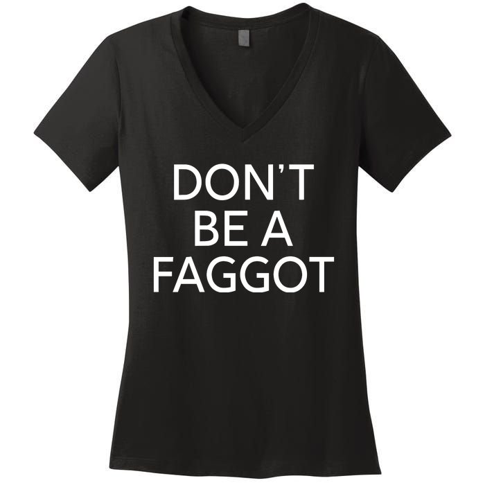 DonT Be A Faggot Women's V-Neck T-Shirt