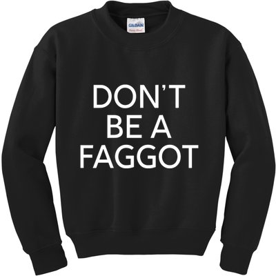 DonT Be A Faggot Kids Sweatshirt