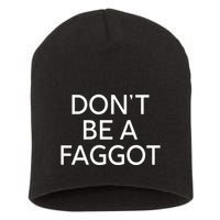 DonT Be A Faggot Short Acrylic Beanie