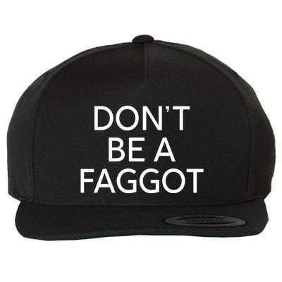 DonT Be A Faggot Wool Snapback Cap
